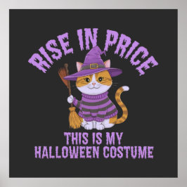 Stijging in prijs, dit is mijn Halloween kostuum! Poster