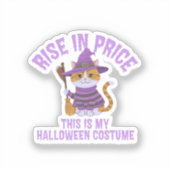 Stijging in prijs, dit is mijn Halloween kostuum! Sticker (Voorkant)