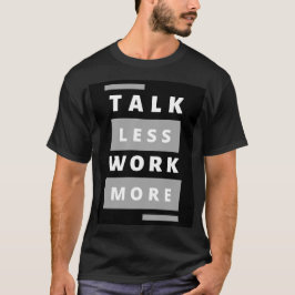 Stijl: Praat minder werk meer basic donker T-shirt