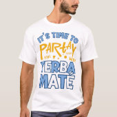 Stijlvol Argentinië FEEST MET YERBA MATE T-shirt (Voorkant)