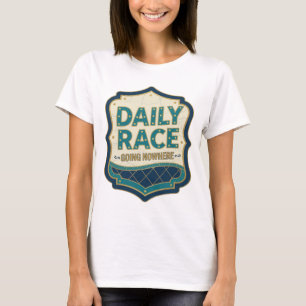 Stijlvol Goud DAGELIJKSE RACE GAAT NIET NAAR EEN B T-shirt