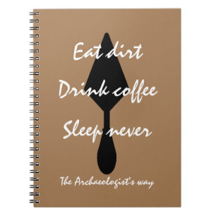 Stijlvolle bruine Eat Dirt Drink Coffee Sleep nooi Notitieboek