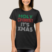 Stijlvolle grappige kerst "Heilige Christus, het i T-shirt (Voorkant)