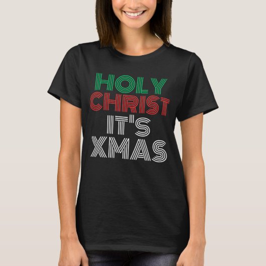Stijlvolle grappige kerst "Heilige Christus, het i T-shirt (Voorkant)
