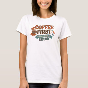 Stijlvolle KOFFIE EERST ALLES TWEEDE Stijl T-shirt