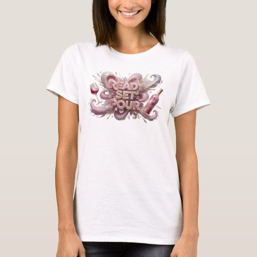 Stijlvolle Roze READY SET POUR Draagbare Kunst T-shirt (Voorkant)