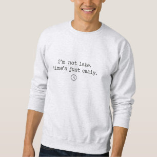 Stijlvolle Sweatshirt voor de Sarcasische Late Kom