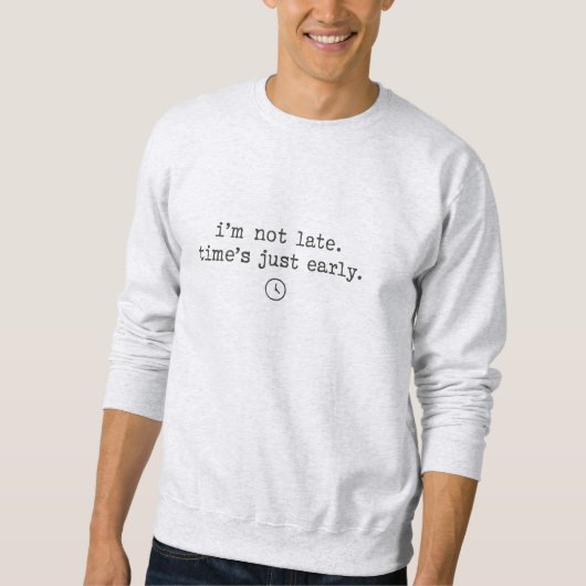 Stijlvolle Sweatshirt voor de Sarcasische Late Kom (Voorkant)