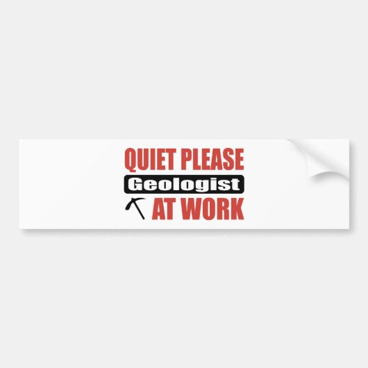 Stil alsjeblieft Geoloog op het werk Bumpersticker (Voorkant)