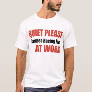 Stil alsjeblieft Harness Racefan op het werk T-shirt