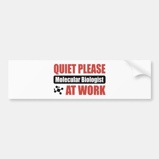 Stil alsjeblieft Molecular Bioloog op het werk Bumpersticker (Voorkant)