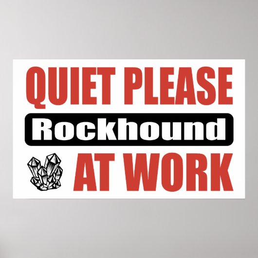 Stil alsjeblieft Rockhound op het werk Poster (Voorkant)