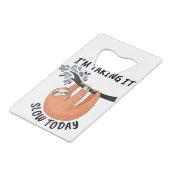 Stil, ik doe het vandaag langzaam. creditkaart flessenopener (Achterkant Gekanteld)