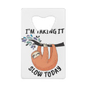 Stil, ik doe het vandaag langzaam. creditkaart flessenopener (Achterkant)