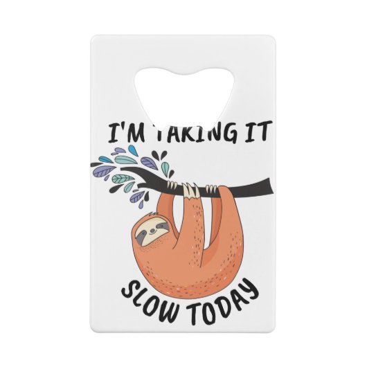 Stil, ik doe het vandaag langzaam. creditkaart flessenopener (Achterkant)