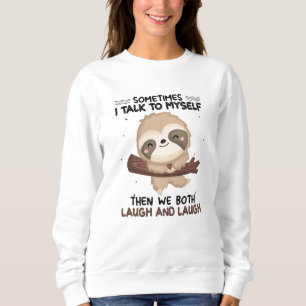 Stil, soms praat ik met mijn eigen Shirt Sloth Lov
