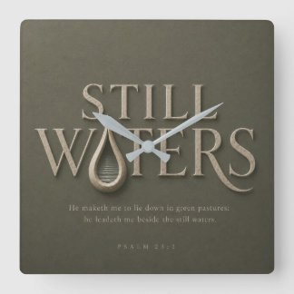 STIL WATER | PSALM 23:2 | VIERKANTE KLOK