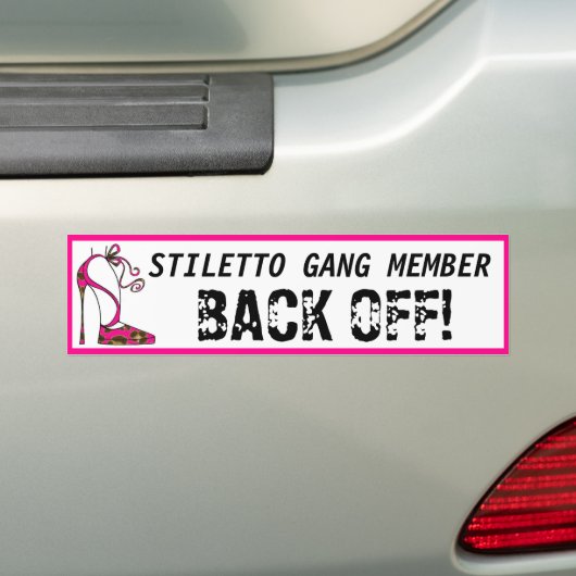 "Stiletto Gang Member - Back Off!" Bumpersticker (Op auto)