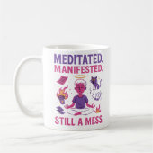 Still a Mess – Funny Meditation & Manifestation  Koffiemok (Links)