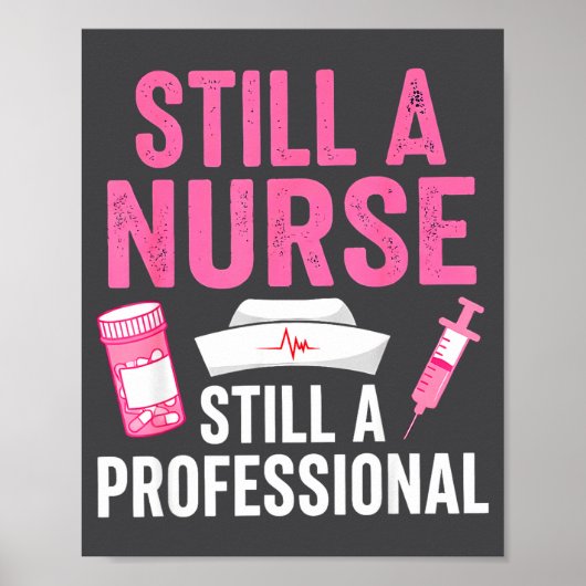Still A Nurse Professional Nursing Professionalism Poster (Voorkant)