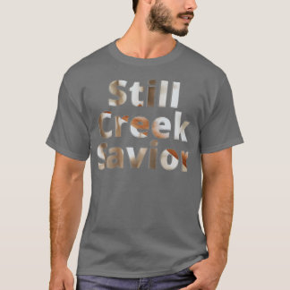 Still Creek Savior T-shirt