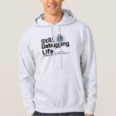 Still Debugging Life T-Shirt | Programmer Humor  (Voorkant)