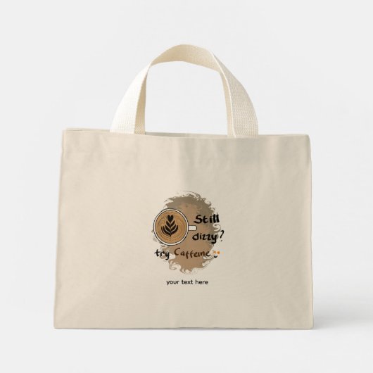 Still Dizzy Need Caffeine Mini Tote Bag (Achterkant)