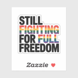 Still Fighting For Full Freedom LGBTQ America 250t Sticker