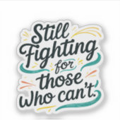 Still Fighting for Those Who Can’t – Awaren Sticker (Voorkant)