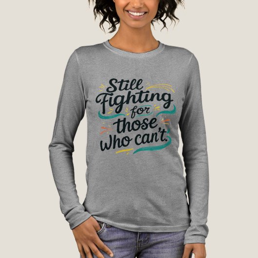 Still Fighting for Those Who Can’t – Awaren Tri-Blend Shirt (Voorkant)