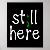 Still Here, Semi-colon, Mental Health Awareness  Poster (Voorkant)