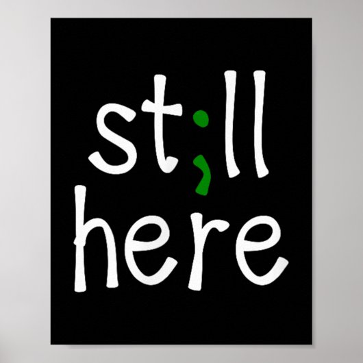 Still Here, Semi-colon, Mental Health Awareness  Poster (Voorkant)
