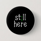 Still Here, Semi-colon, Mental Health Awareness  Ronde Button 5,7 Cm (Voorkant)