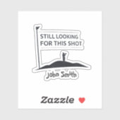 Still Looking For This Shot Custom Name Art Sticker (Vel)