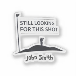 Still Looking For This Shot Custom Name Art Sticker