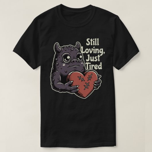 Still Loving, Just Tired T-shirt (Design voorkant)