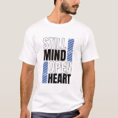Still Mind, Open Heart T-shirt (Voorkant)