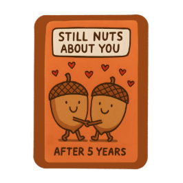 Still Nuts About You After 5 Years Magneet