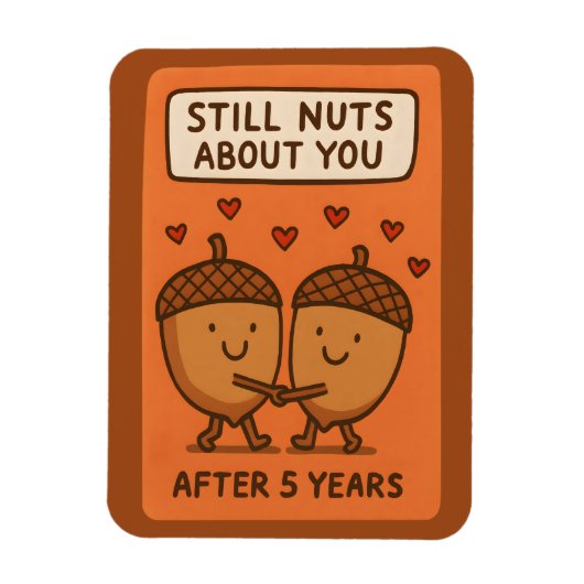 Still Nuts About You After 5 Years Magneet (Verticaal)