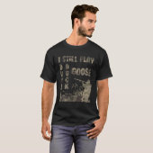 Still Play Duck Goose Hunting Tee Hunters T-shirt (Voorkant volledig)