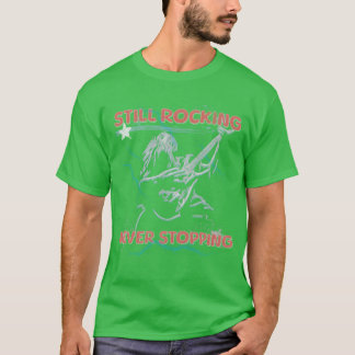 Still rockingnever stoppingrock and roll music fri t-shirt