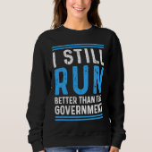 Still Run Better Than The Government Leg Amputee Trui (Voorkant)