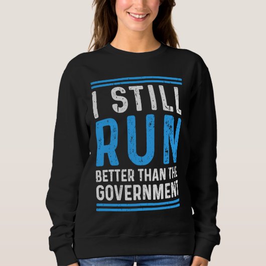 Still Run Better Than The Government Leg Amputee Trui (Voorkant)