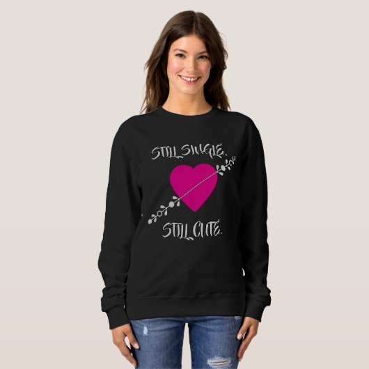 Still Single. Still Cute T-Shirt (Voorkant volledig)