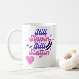 Still Sippin' Still Slaying' Birthday Koffiemok