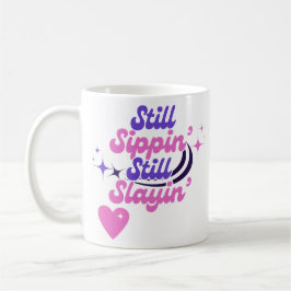 Still Sippin' Still Slaying' Birthday Koffiemok