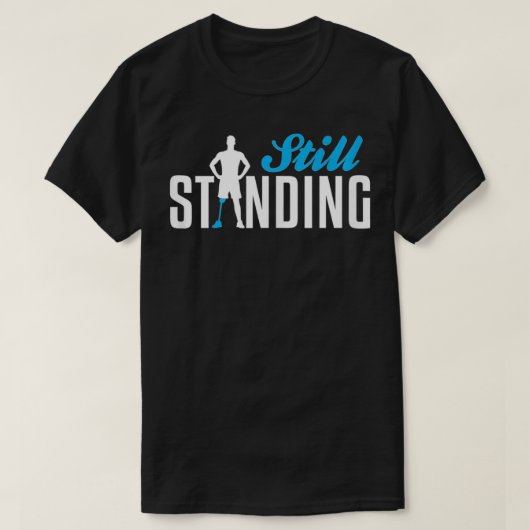 Still Standing  Funny Leg Amputee  T-shirt (Design voorkant)