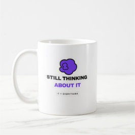 Still Thinking About It Funny Overthinking Mug Koffiemok