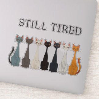 Still Tired Cats Cat Mom Lover - Funny Graphic Art Sticker
