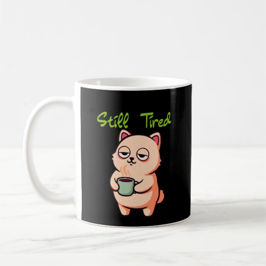 Still Tired Coffee Mug for Slow Mornings Koffiemok (Links)